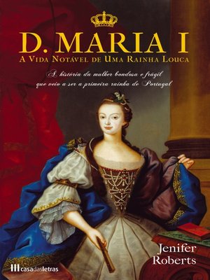 cover image of D. Maria I--A vida notável de uma rainha louca